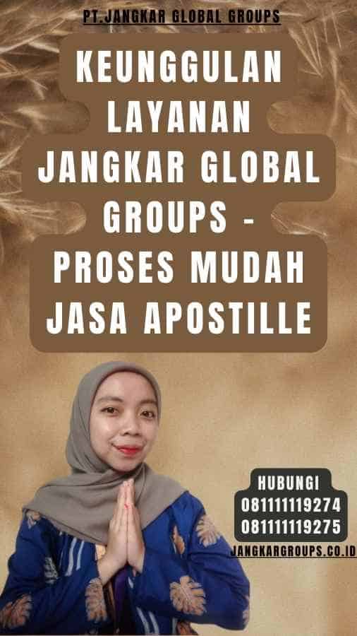 Keunggulan Layanan Jangkar Global Groups - Proses Mudah Jasa Apostille