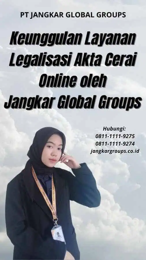 Keunggulan Layanan Legalisasi Akta Cerai Online oleh Jangkar Global Groups