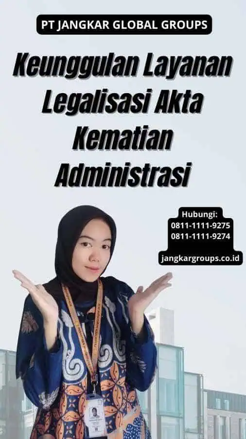 Keunggulan Layanan Legalisasi Akta Kematian Administrasi