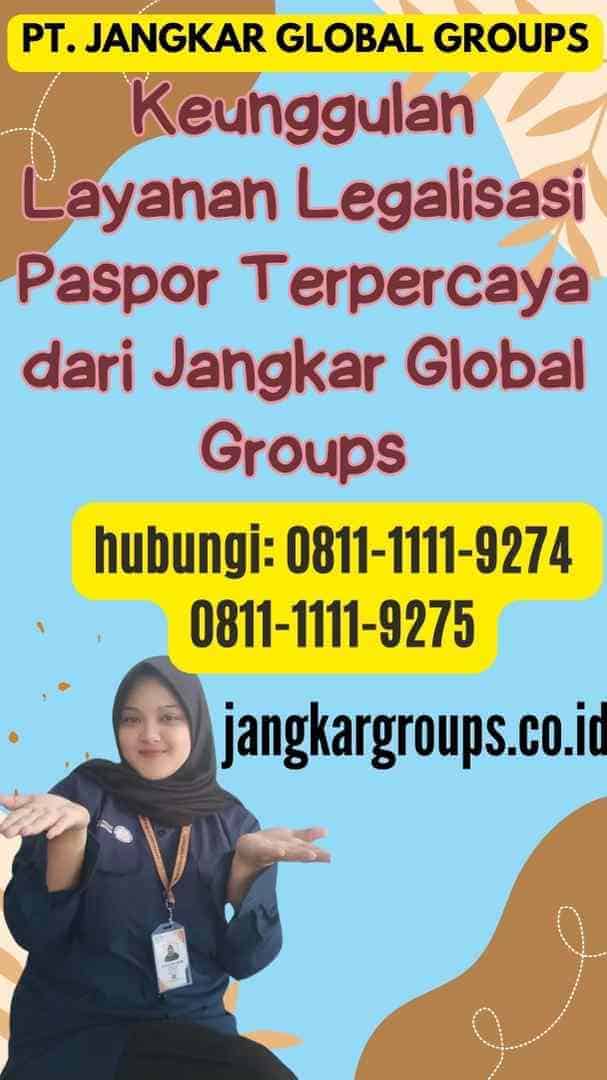 Keunggulan Layanan Legalisasi Paspor Terpercaya dari Jangkar Global Groups