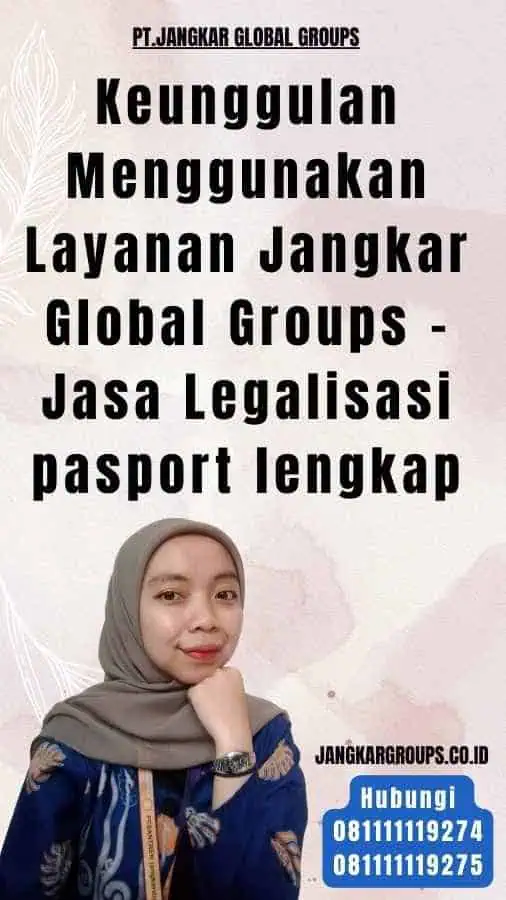 Keunggulan Menggunakan Layanan Jangkar Global Groups - Jasa Legalisasi pasport lengkap