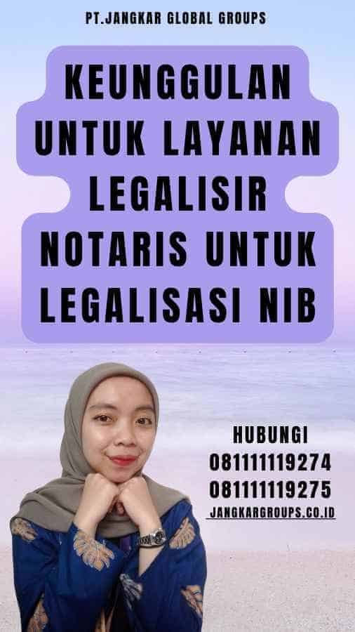 Keunggulan Untuk Layanan Legalisir Notaris untuk Legalisasi NIB