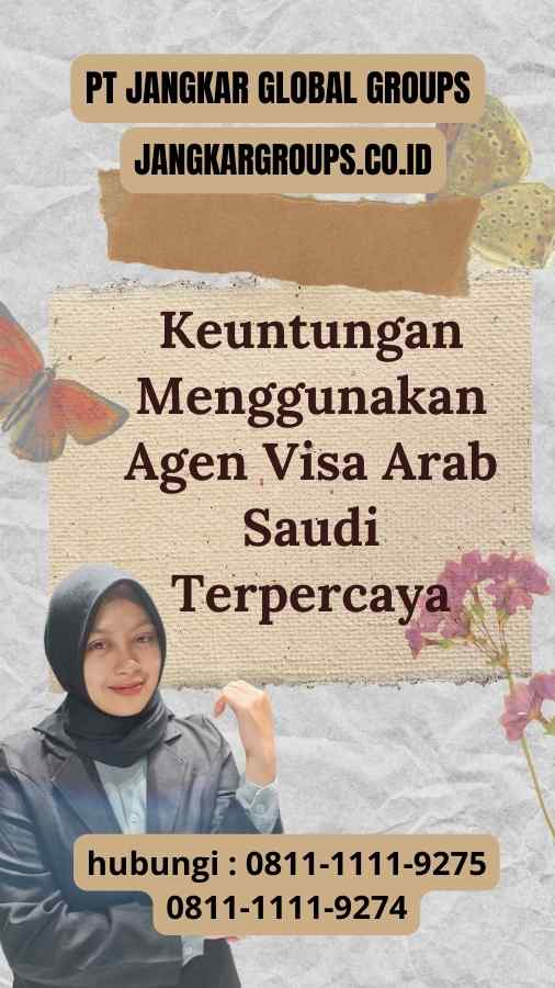 Keuntungan Menggunakan Agen Visa Arab Saudi Terpercaya