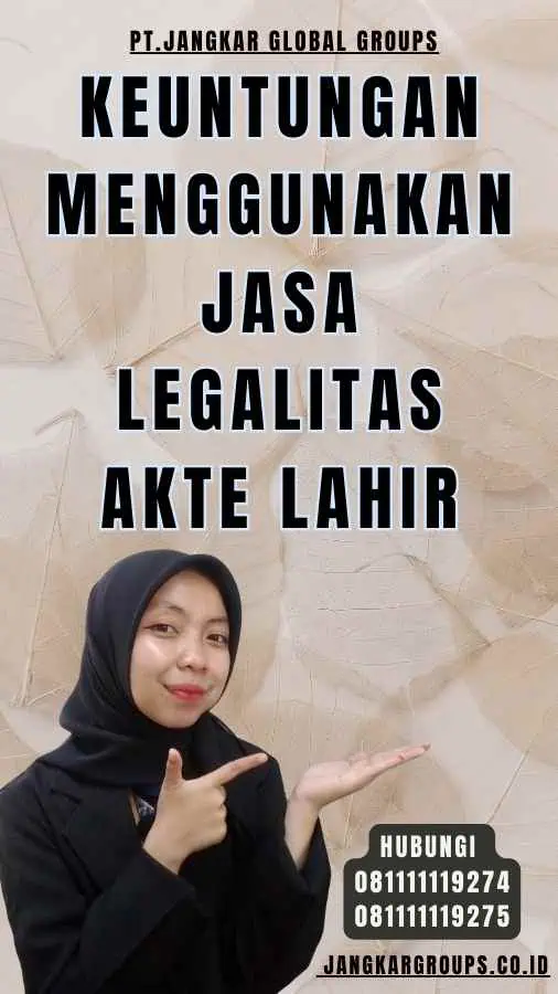 Keuntungan Menggunakan Jasa Legalitas Akte Lahir