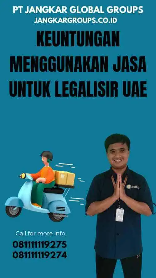 Keuntungan Menggunakan Jasa untuk Legalisir UAE