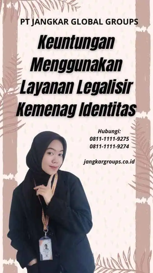 Keuntungan Menggunakan Layanan Legalisir Kemenag Identitas