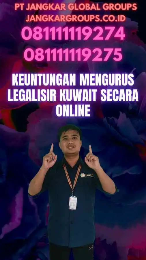 Keuntungan Mengurus Legalisir Kuwait Secara Online