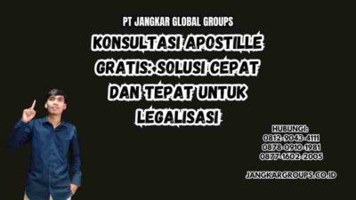 Konsultasi Apostille Gratis: Solusi Cepat dan Tepat untuk Legalisasi