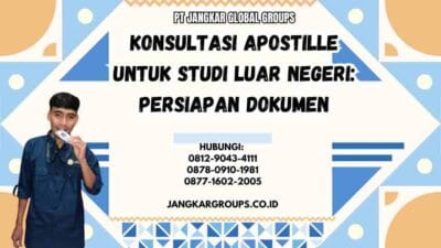 Konsultasi Apostille untuk Studi Luar Negeri: Persiapan Dokumen
