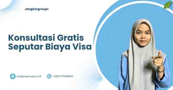 Konsultasi Gratis Seputar Biaya Visa