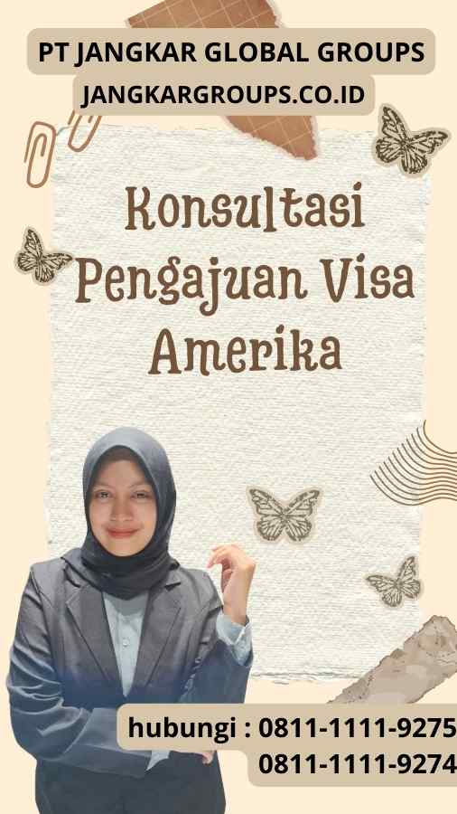 Konsultasi Pengajuan Visa Amerika