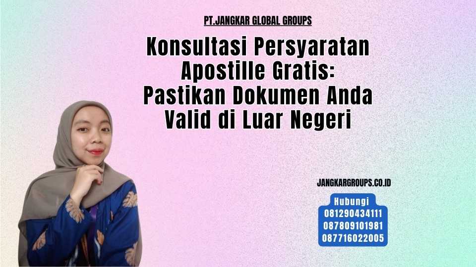 Konsultasi Persyaratan Apostille Gratis Pastikan Dokumen Anda Valid di Luar Negeri