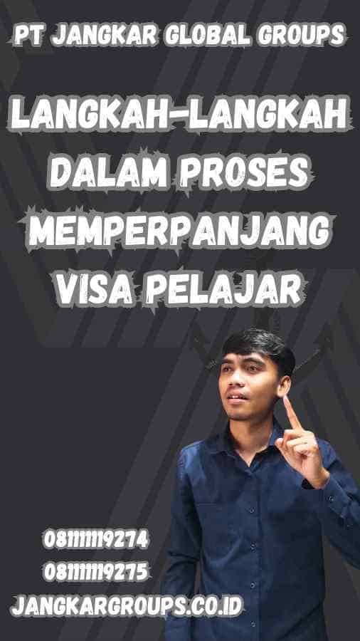 Langkah-Langkah dalam Proses Memperpanjang Visa Pelajar