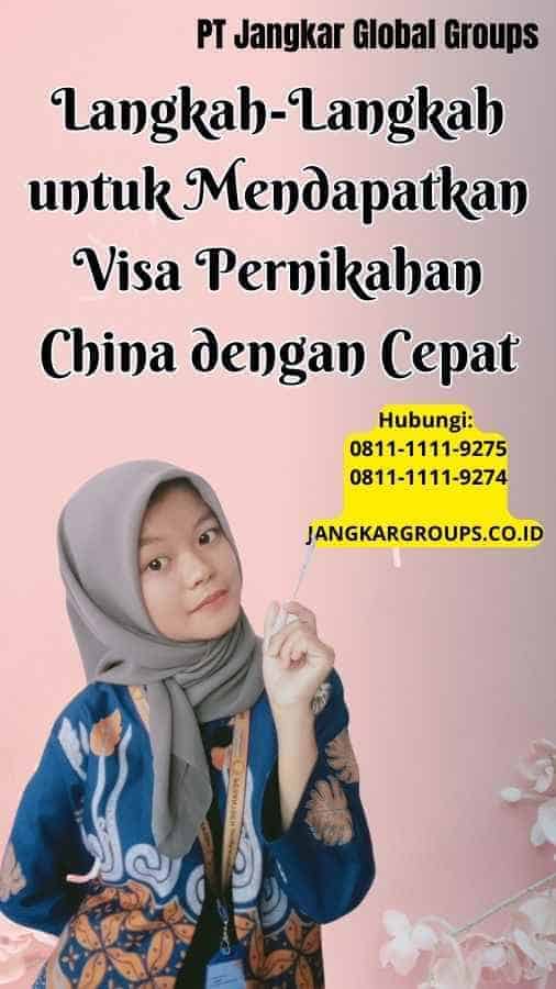 Langkah-Langkah untuk Mendapatkan Visa Pernikahan China dengan Cepat