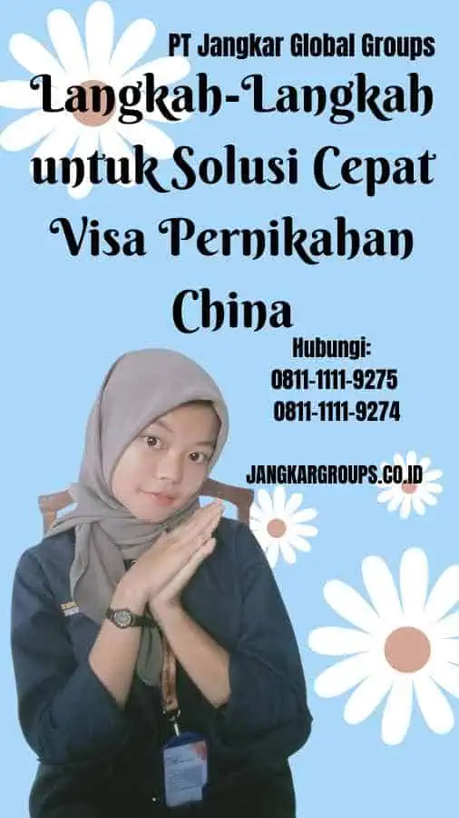 Langkah-Langkah untuk Solusi Cepat Visa Pernikahan China