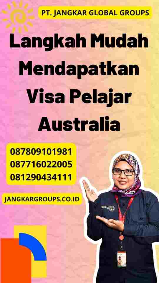 Langkah Mudah Mendapatkan Visa Pelajar Australia