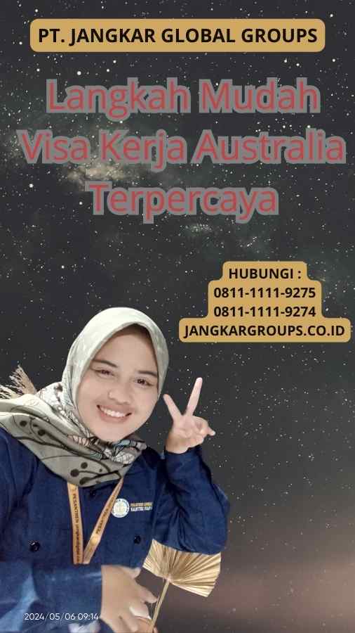 Langkah Mudah Visa Kerja Australia Terpercaya