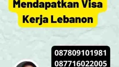 Langkah-langkah Aman Mendapatkan Visa Kerja Lebanon