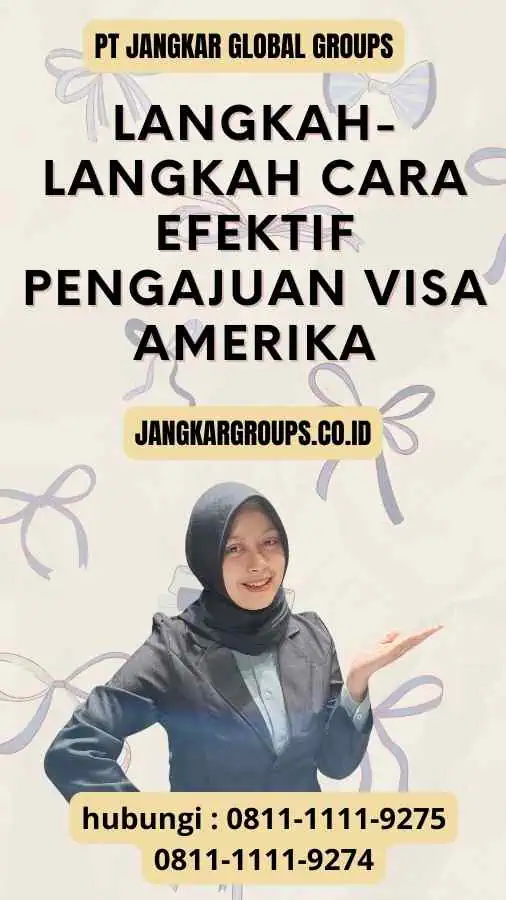 Langkah-langkah Cara Efektif Pengajuan Visa Amerika