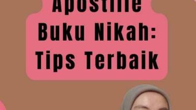 Langkah-langkah Mendapatkan Apostille Buku Nikah Tips Terbaik