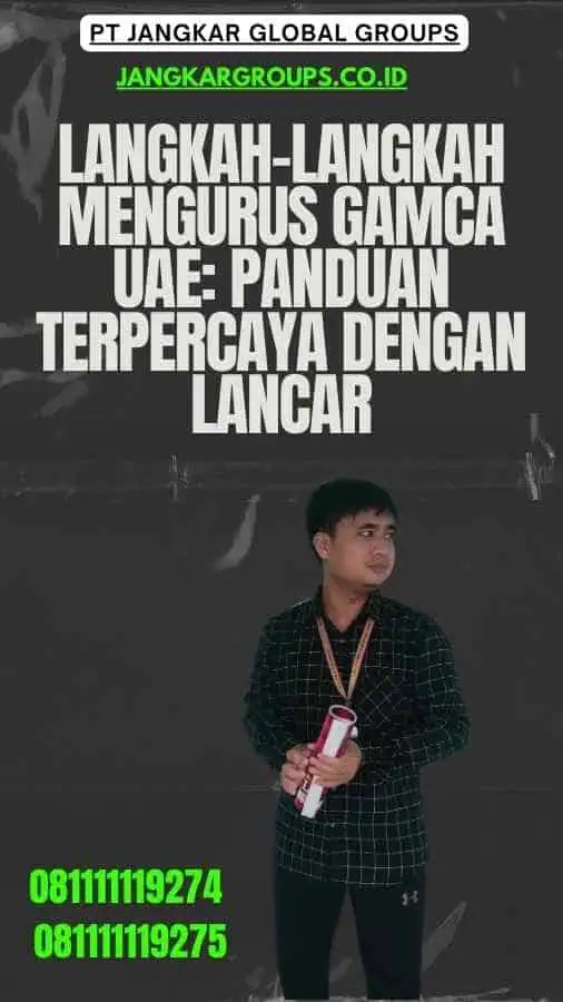 Langkah-langkah Mengurus Gamca UAE: Panduan Terpercaya dengan Lancar