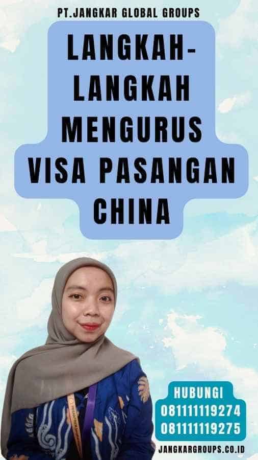 Langkah-langkah Mengurus Visa Pasangan China