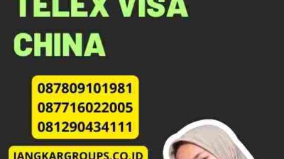 Langkah-langkah Mudah Telex Visa China