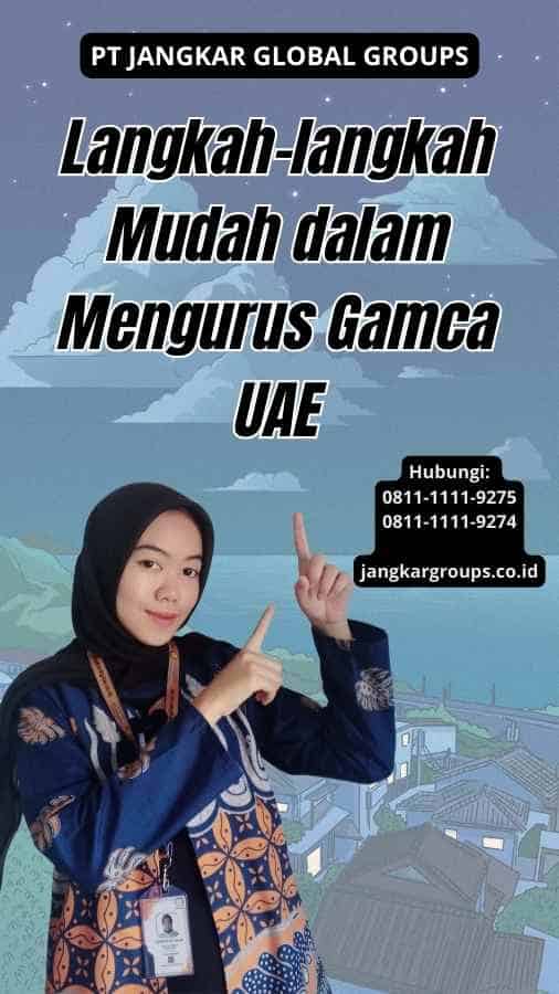 Langkah-langkah Mudah dalam Mengurus Gamca UAE