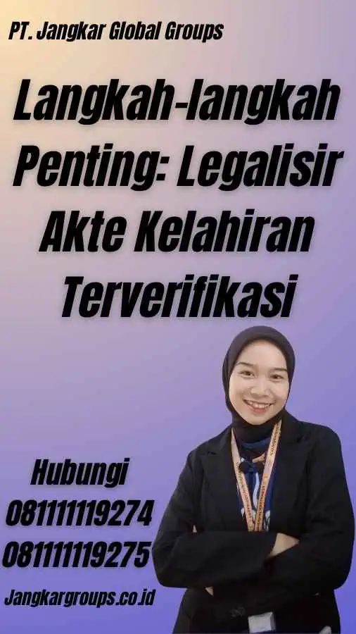 Langkah-langkah Penting: Legalisir Akte Kelahiran Terverifikasi