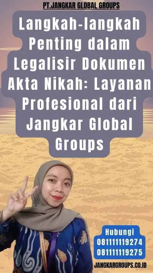 Langkah-langkah Penting dalam Legalisir Dokumen Akta Nikah Layanan Profesional dari Jangkar Global Groups