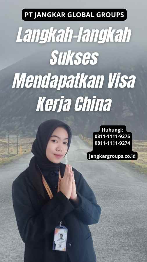 Langkah-langkah Sukses Mendapatkan Visa Kerja China