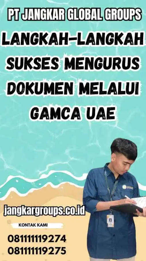 Langkah-langkah Sukses Mengurus Dokumen melalui Gamca UAE