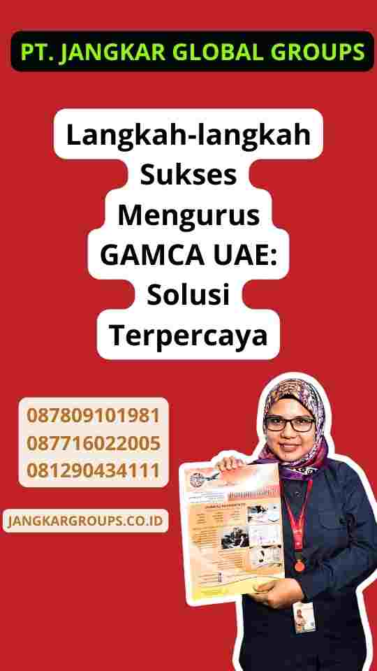 Langkah-langkah Sukses Mengurus GAMCA UAE: Solusi Terpercaya