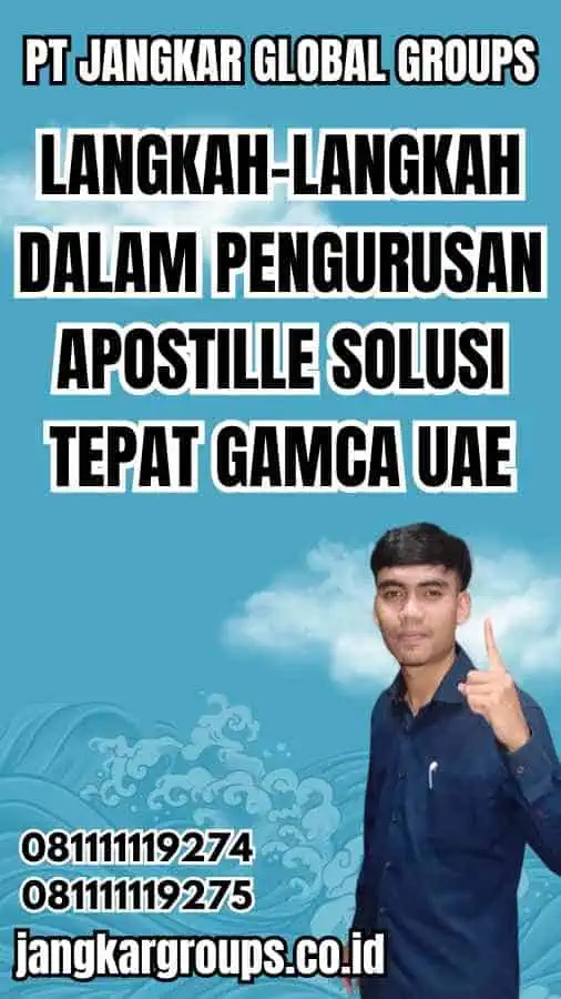 Langkah-langkah dalam Pengurusan Apostille Solusi Tepat GAMCA UAE