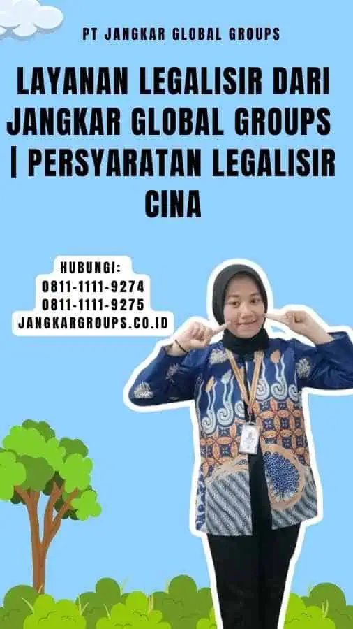 Layanan Legalisir dari Jangkar Global Groups Persyaratan Legalisir Cina