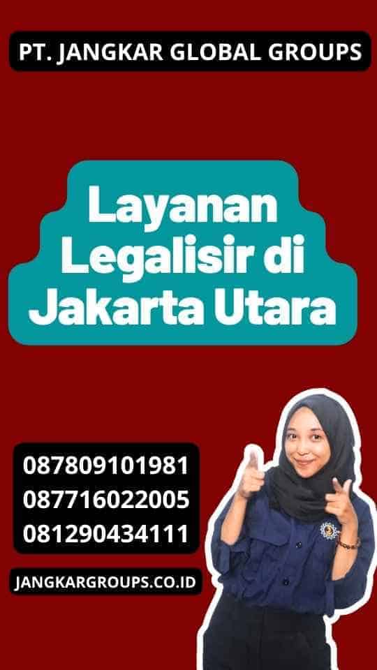 Layanan Legalisir di Jakarta Utara