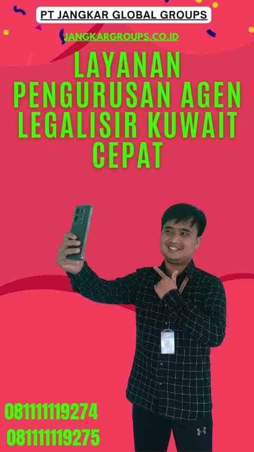 Layanan Pengurusan Agen Legalisir Kuwait Cepat