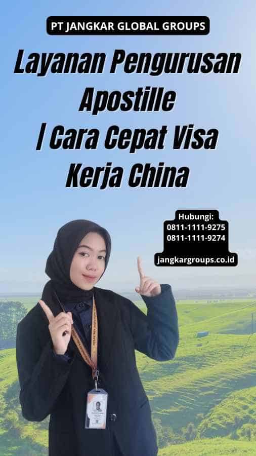 Layanan Pengurusan Apostille Cara Cepat Visa Kerja China