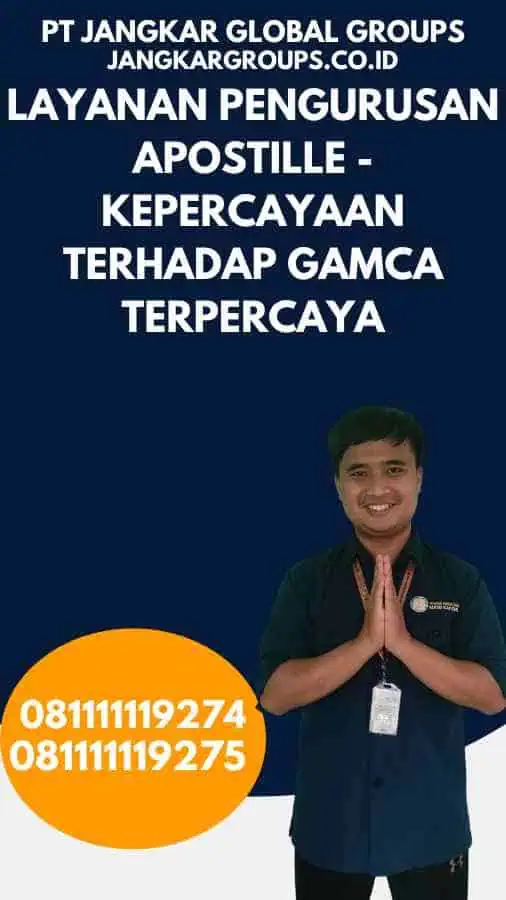 Layanan Pengurusan Apostille - Kepercayaan terhadap GAMCA Terpercaya