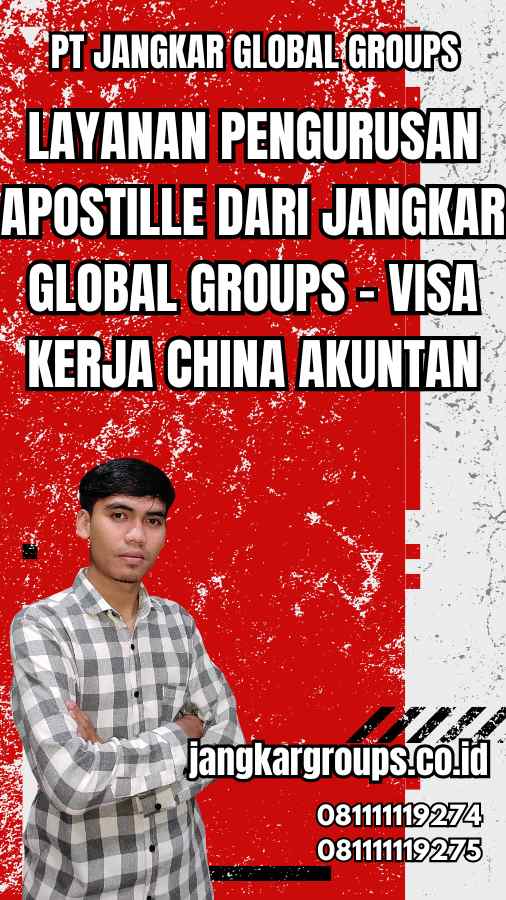 Layanan Pengurusan Apostille dari Jangkar Global Groups - Visa Kerja China Akuntan