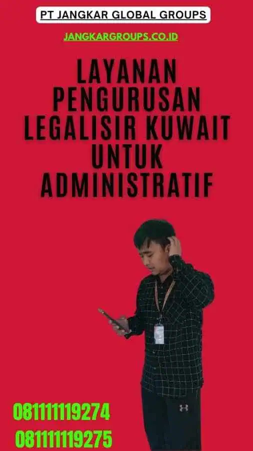 Layanan Pengurusan Legalisir Kuwait Untuk Administratif