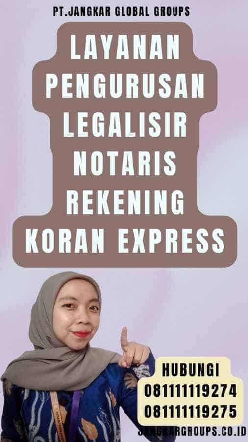 Layanan Pengurusan Legalisir Notaris Rekening Koran Express