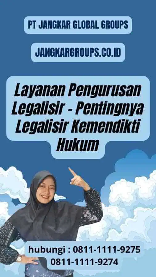 Layanan Pengurusan Legalisir - Pentingnya Legalisir Kemendikti Hukum