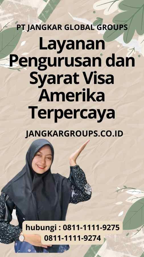 Layanan Pengurusan dan Syarat Visa Amerika Terpercaya