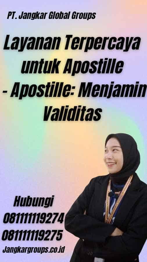 Layanan Terpercaya untuk Apostille - Apostille: Menjamin Validitas