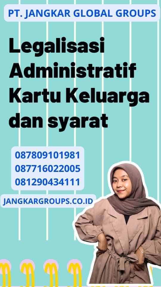 Legalisasi Administratif Kartu Keluarga dan syarat