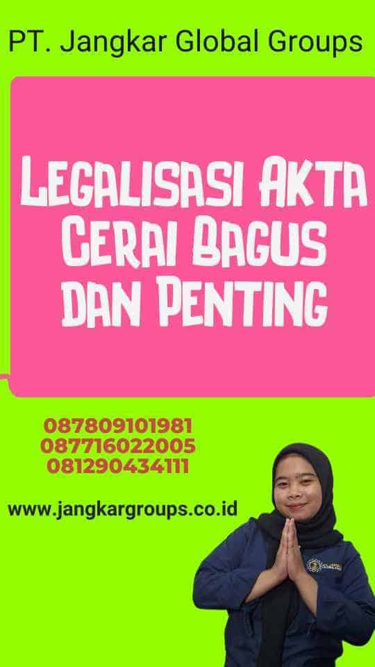 Legalisasi Akta Cerai Bagus dan Penting