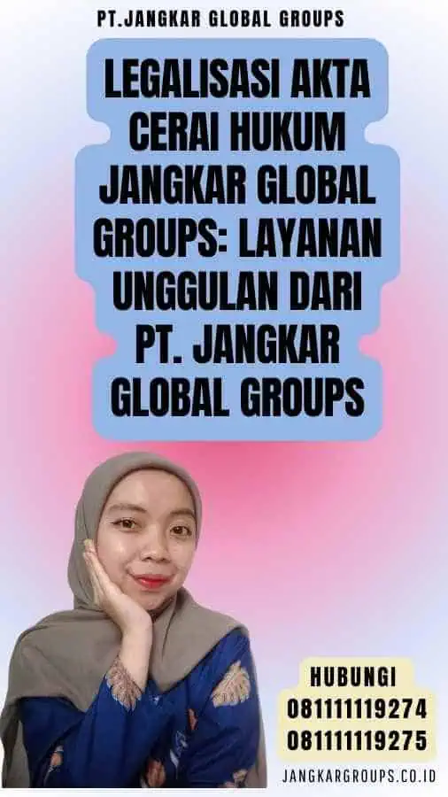 Legalisasi Akta Cerai hukum Jangkar Global Groups Layanan Unggulan dari PT. Jangkar Global Groups