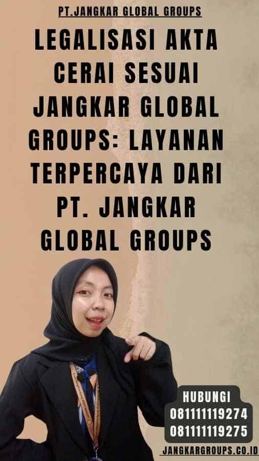 Legalisasi Akta Cerai sesuai Jangkar Global Groups Layanan Terpercaya dari PT. Jangkar Global Groups