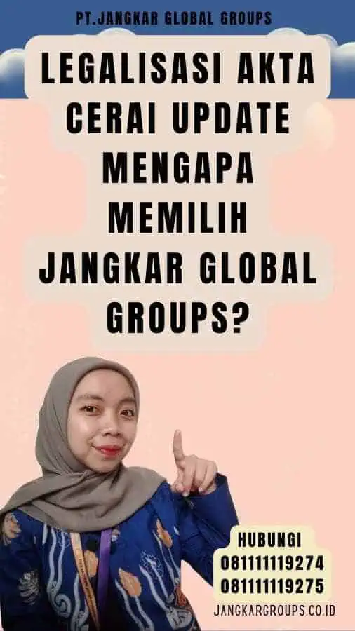 Legalisasi Akta Cerai update Mengapa Memilih Jangkar Global Groups